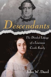 bokomslag Descendants: The Divided Lineage of a Louisiana Creole Family