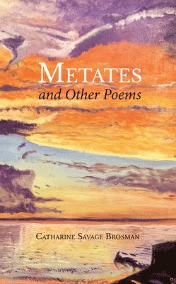Catharine Savage Brosman - Metates and Other Poems, Häftad