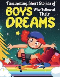 bokomslag Fascinating Short Stories Of Boys Who Followed Their Dreams