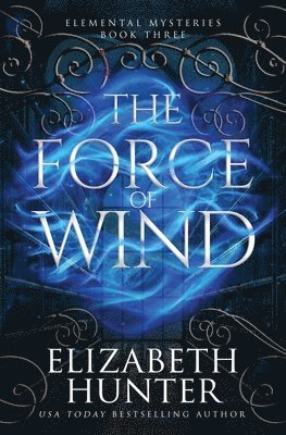 Elizabeth Hunter - Force of Wind, Häftad
