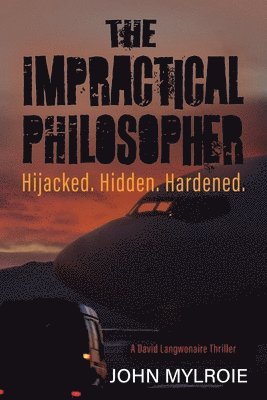 The Impractical Philosopher: Hijacked. Hidden. Hardened.