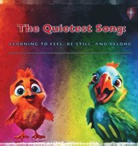 bokomslag The Quietest Song: Learning to Feel, Be Still, and Belong