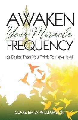 Awaken Your Miracle Frequency 1