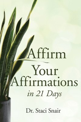 bokomslag Affirm Your Affirmations in 21 Days