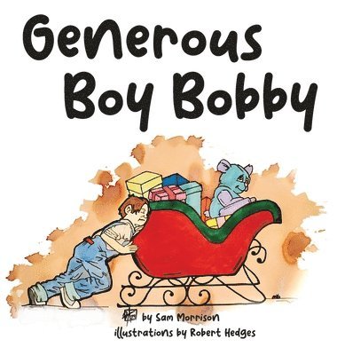 Sam Morrison - Generous Boy Bobby, Inbunden