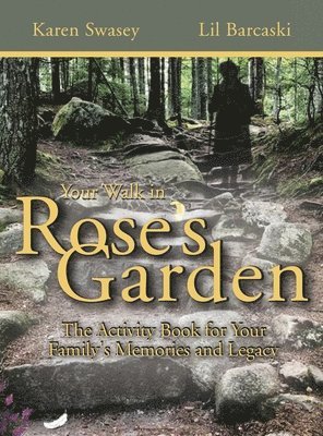 Karen Swasey, Lil Barcaski - Your Walk in Rose's Garden, Inbunden