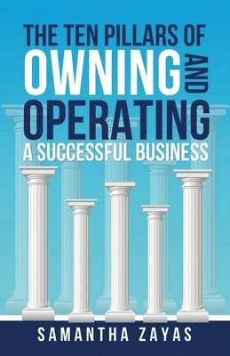 The Ten Pillars of Owning and Operating a Successful Business 1