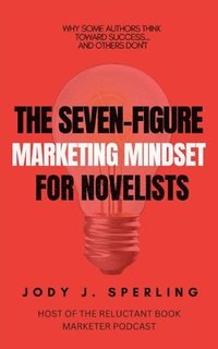 bokomslag The Seven Figure Marketing Mindset For Novelists