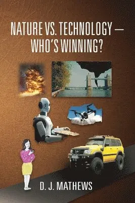 D J Mathews - Nature vs. Technology - Who's Winning?, Häftad