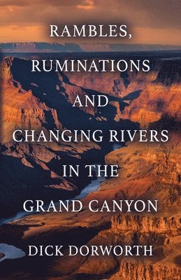 bokomslag Rambles, Ruminations and Changing Rivers in the Grand Canyon