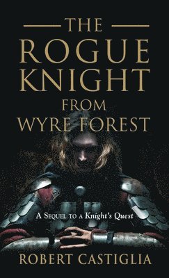 bokomslag The Rogue Knight From Wyre Forest