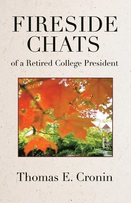 Thomas E Cronin - Fireside Chats of a Retired College President, Häftad