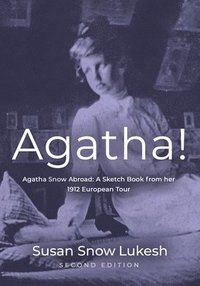 bokomslag Agatha! Agatha Snow Abroad: A Sketch Book from her 1912 European Tour - Second Edition