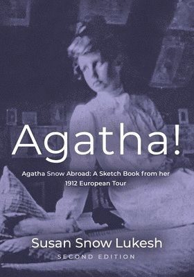 Agatha! Agatha Snow Abroad: A Sketch Book from her 1912 European Tour - Second Edition 1