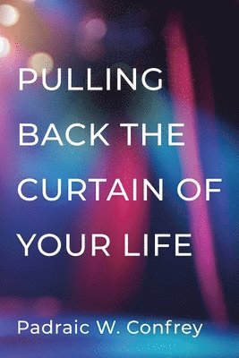 Pulling Back the Curtain on Your Life 1