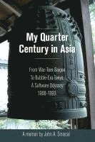 bokomslag My Quarter Century in Asia: From War-Torn Saigon to Bubble-Era Tokyo, A Software Odyssey, 1968-1993