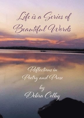 Debra Colby - Life is a Series of Beautiful Words, Häftad