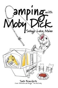 bokomslag Camping With Moby Dick: Sebago Lake, Maine