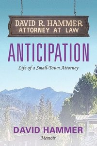 bokomslag Anticipation: Life of a Small-Town Attorney