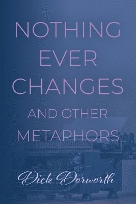 Nothing Ever Changes And Other Mutations