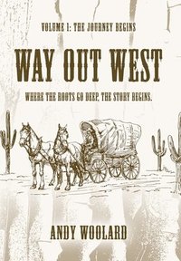 bokomslag Way Out West - Volume 1: The Journey Begins