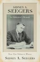 bokomslag SIDNEY A. SEEGERS - An Educator's Memoir: From New Orleans to Monroe