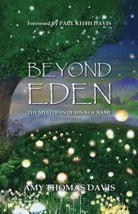 bokomslag Beyond Eden: The Mysteries of His New Name