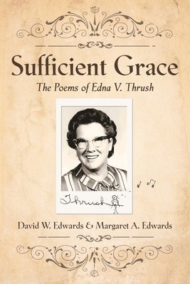 David W Edwards, Margaret A Edwards, David W. Edwards, Margaret A. Edwards - Sufficient Grace, Häftad