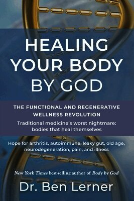 Ben Lerner - Healing Your Body by God, Häftad