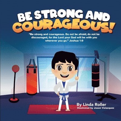 Be Strong and Courageous! 1