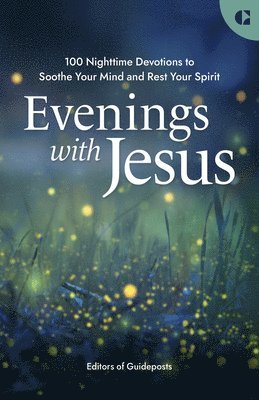 bokomslag Evenings with Jesus: 100 Nighttime Devotions to Soothe Your Mind and Rest Your Spirit