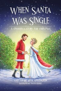 bokomslag When Santa Was Single: A Cinderella Story For Christmas