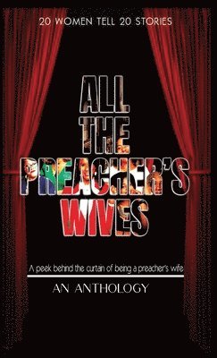 bokomslag All The Preacher's Wives, An Anthology