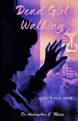 Audreyann C Moses - Dead Girl Walking, Häftad