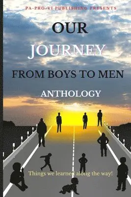 Malcolm Bowden, Henry Eberhart, Ephram Marshall - Our Journey From Boys To Men Anthology, Things We Learned Along The Way, Häftad. Tillgänglighet: Lägg i varukorg