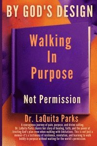 bokomslag By God's Design: Walking in Purpose, Not Permission
