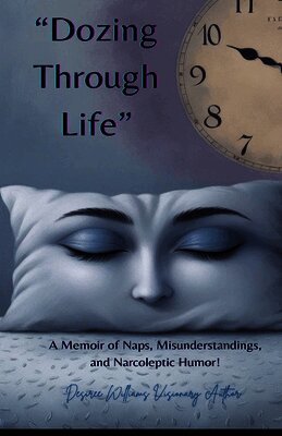 "Dozing Through Life": A Memoir of Naps, Misunderstandings, and Narcoleptic Humor!