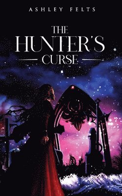 Ashley Felts - Hunter's Curse, Häftad