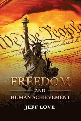 Jeff Love - Freedom and Human Achievement, Häftad
