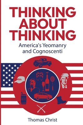 Thinking About Thinking; America's Yeomanry and Cognoscenti 1