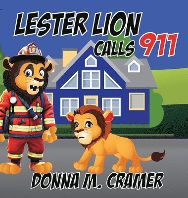 Donna M Cramer - Lester Lion Calls 911, Inbunden