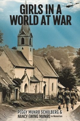 Peggy Munro Scholberg, Nancy Ewing Munro (in Memoriam), Nancy Ewing Munro (in memoriam) - Girls in a World at War, Häftad