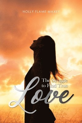 Holly Flame Maxey - Struggle to Find True Love, Häftad