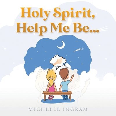 Michelle Ingram - Holy Spirit, Help Me Be..., Häftad