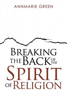 bokomslag Breaking the Back of The Spirit of Religion