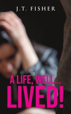 Life, Well... Lived!