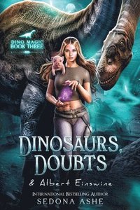 bokomslag Dinosaurs, Doubts & Albert Einswine