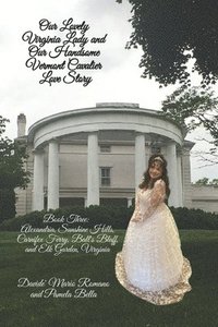 bokomslag Our Lovely Virginia Lady and Our Handsome Vermont Cavalier Love Story