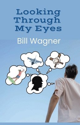 Bill Wagner - Looking Through My Eyes, Häftad