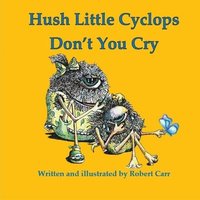 bokomslag Hush Little Cyclops Don't You Cry